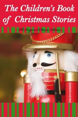 Cover of The Children's Book of Christmas Stories - The Original Classic Edition