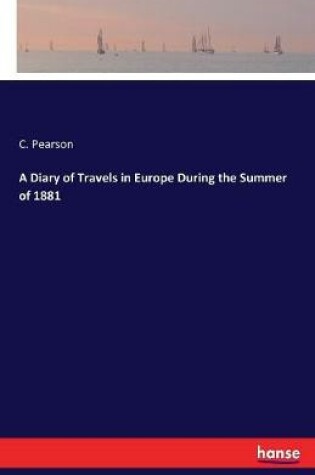 Cover of A Diary of Travels in Europe During the Summer of 1881