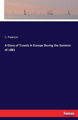 Book cover for A Diary of Travels in Europe During the Summer of 1881