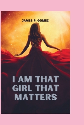 Book cover for I Am That Girl That Matters