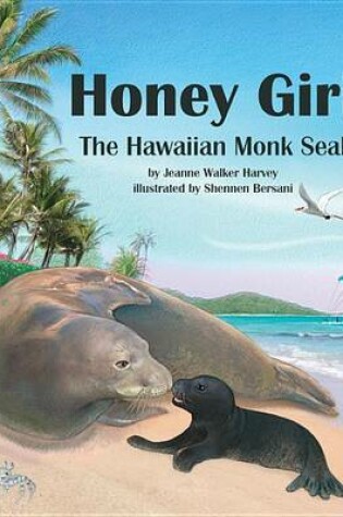 Cover of Honey Girl: The Hawaiian Monk Seal