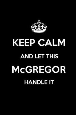 Book cover for Keep Calm and Let This McGregor Handle It