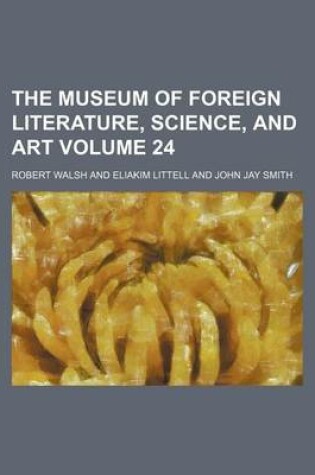 Cover of The Museum of Foreign Literature, Science, and Art Volume 24