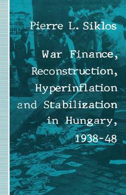 Cover of War Finance, Reconstruction, Hyperinflation and Stabilization in Hungary, 1938-48