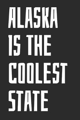 Book cover for Alaska Is The Coolest State