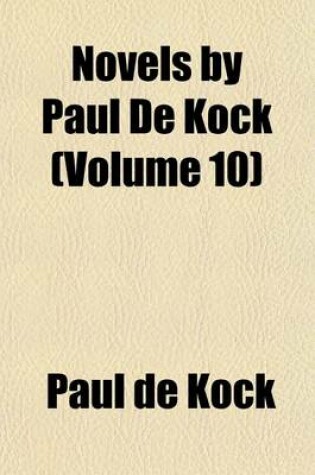 Cover of Novels by Paul de Kock (Volume 10)