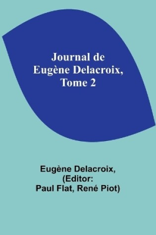 Cover of Journal de Eugène Delacroix, Tome 2