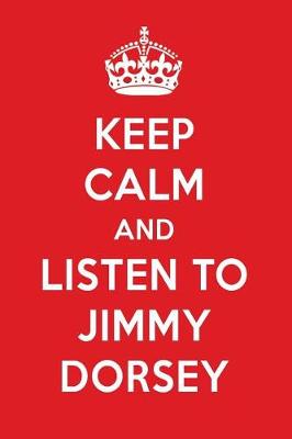 Book cover for Keep Calm and Listen to Jimmy Dorsey