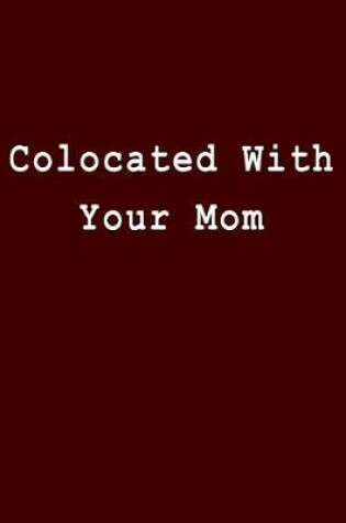 Cover of Colocated with Your Mom