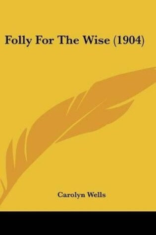 Cover of Folly For The Wise (1904)