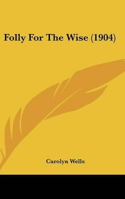 Book cover for Folly For The Wise (1904)