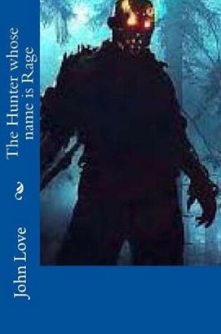 Cover of The Hunter Whose Name Is Rage