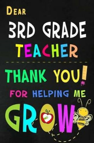 Cover of Dear 3rd Grade Teacher Thank You For Helping Me Grow