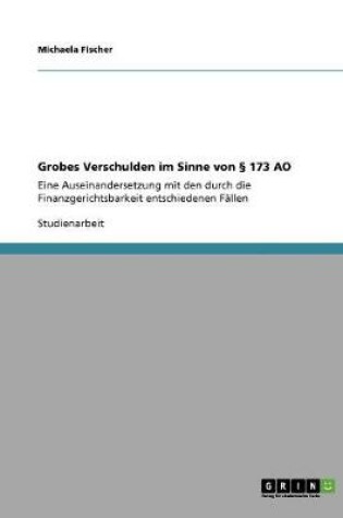 Cover of Grobes Verschulden im Sinne von  173 AO