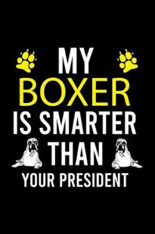 Cover of My Boxer Is Smarter Than Your President