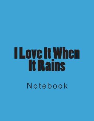 Cover of I Love It When It Rains