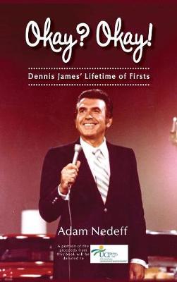 Book cover for Okay? Okay! Dennis James' Lifetime of Firsts (hardback)