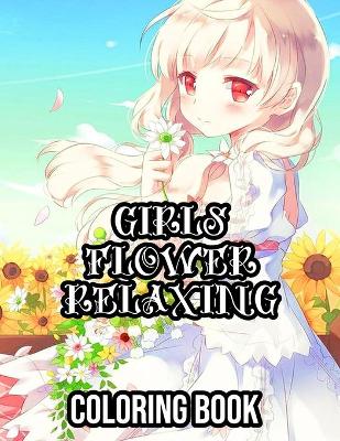 Book cover for Girls Flower Relaxing Coloring Book