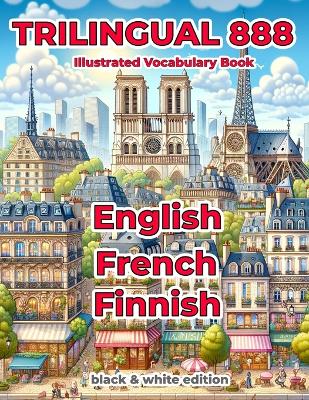 Book cover for Trilingual 888 English French Finnish Illustrated Vocabulary Book