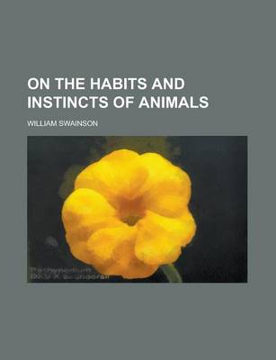 Book cover for On the Habits and Instincts of Animals