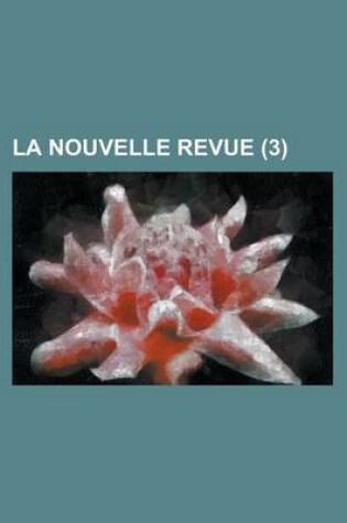 Cover of La Nouvelle Revue (3 )