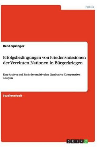 Cover of Erfolgsbedingungen von Friedensmissionen der Vereinten Nationen in Burgerkriegen