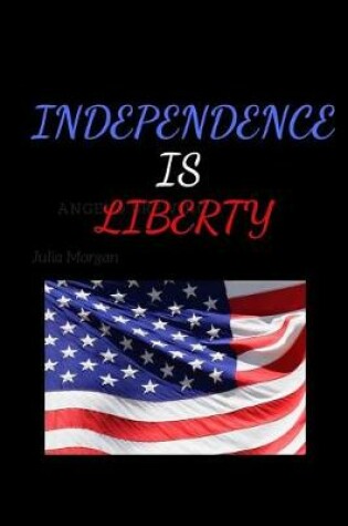 Cover of Independence Is Liberty