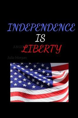 Book cover for Independence Is Liberty