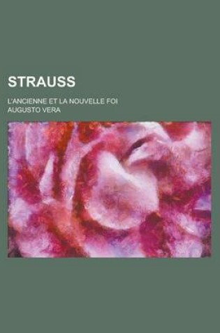 Cover of Strauss; L'Ancienne Et La Nouvelle Foi