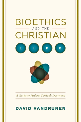 Book cover for Bioethics and the Christian Life