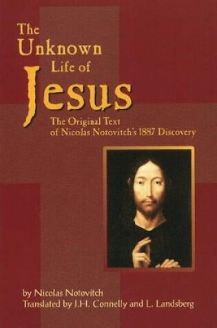 Cover of Unknown Life of Jesus: The Original Text of Nicolas Notovitch's 1887 Discovery