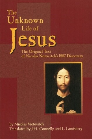 Cover of Unknown Life of Jesus: The Original Text of Nicolas Notovitch's 1887 Discovery