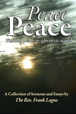 Book cover for Peace, Peace: Finding Peace In A Frenetic World