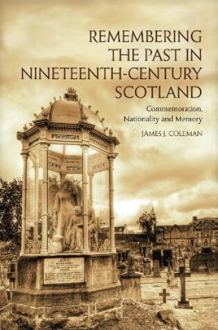 Cover of Remembering the Past in Nineteenth-Century Scotland