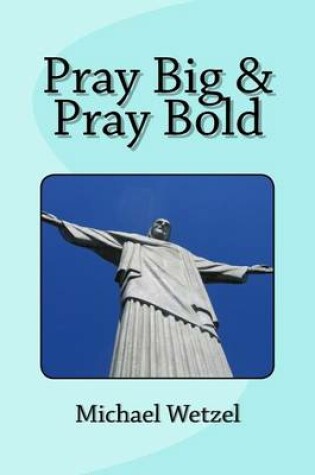 Cover of Pray Big & Pray Bold