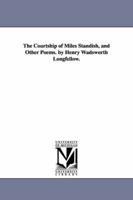 Book cover for The Courtship of Miles Standish, and Other Poems. by Henry Wadsworth Longfellow.