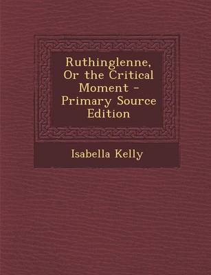 Book cover for Ruthinglenne, or the Critical Moment - Primary Source Edition