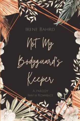 Cover of Not My Bodyguard's Keeper