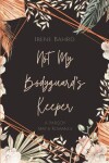 Book cover for Not My Bodyguard's Keeper