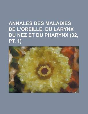 Book cover for Annales Des Maladies de L'Oreille, Du Larynx Du Nez Et Du Pharynx (32, PT. 1)