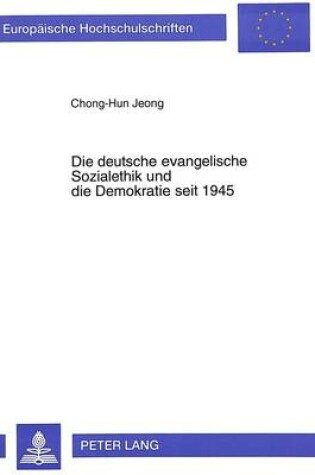 Cover of Die Deutsche Evangelische Sozialethik Und Die Demokratie Seit 1945