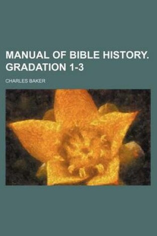 Cover of Manual of Bible History. Gradation 1-3