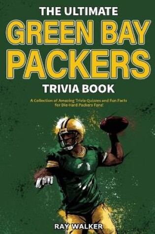 Cover of The Ultimate Green Bay Packers Trivia Book