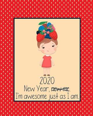 Book cover for 2020. New Year, New Me. I'm Awesome just as I am.