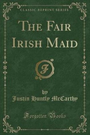 Cover of The Fair Irish Maid (Classic Reprint)