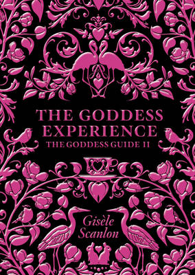 The Goddess Experience by Gisele Scanlon