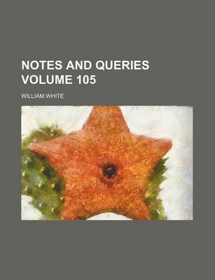 Book cover for Notes and Queries Volume 105