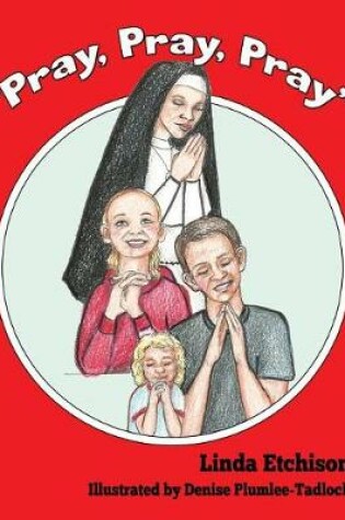 Cover of "Pray, Pray, Pray"