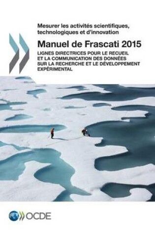 Cover of Mesurer les activit�s scientifiques, technologiques et d'innovation Manuel de Frascati 2015