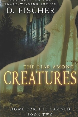 Cover of The Liar Among Creatures (Howl for the Damed